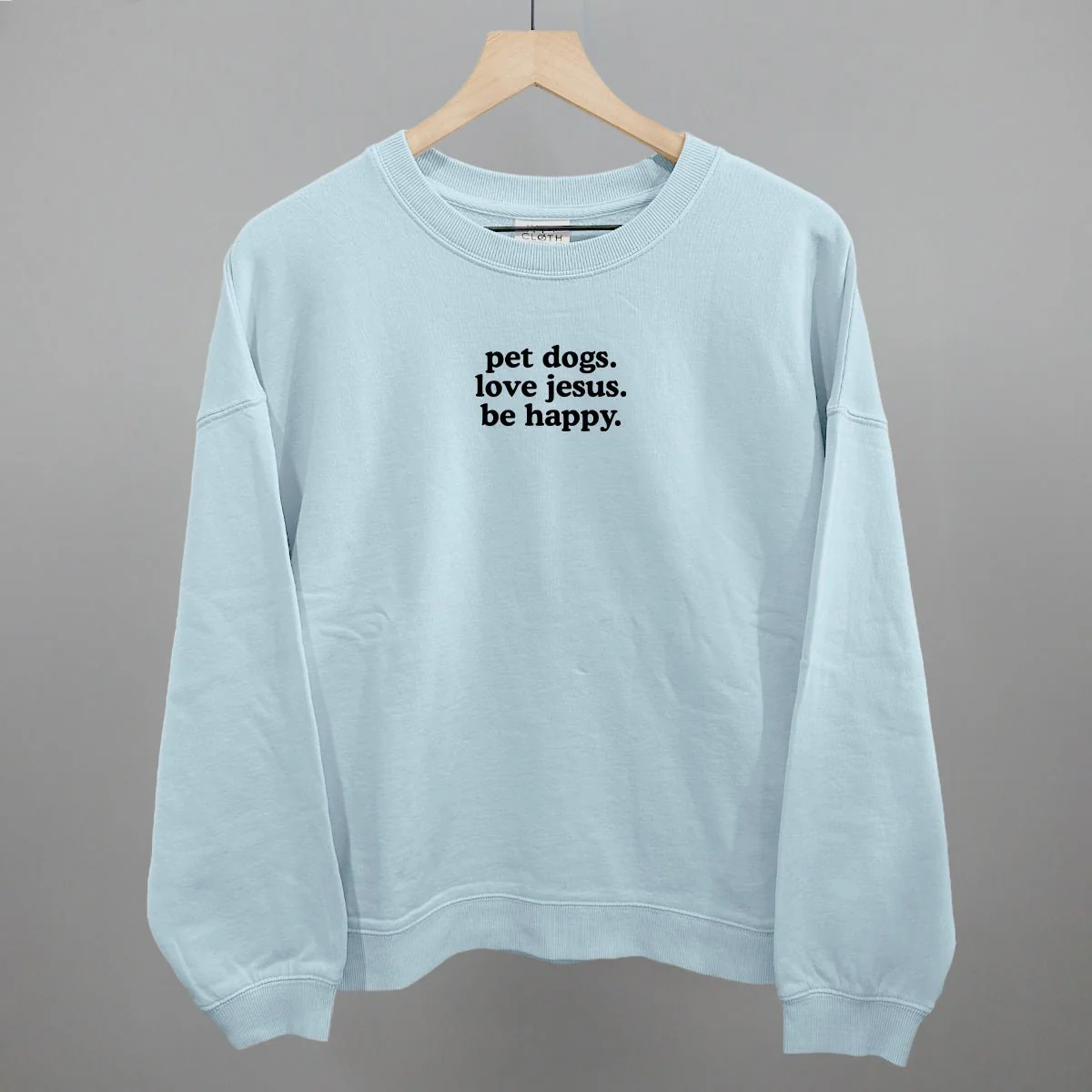 Pet Dogs, Love Jesus, Be Happy Sweatshirt - Image 10