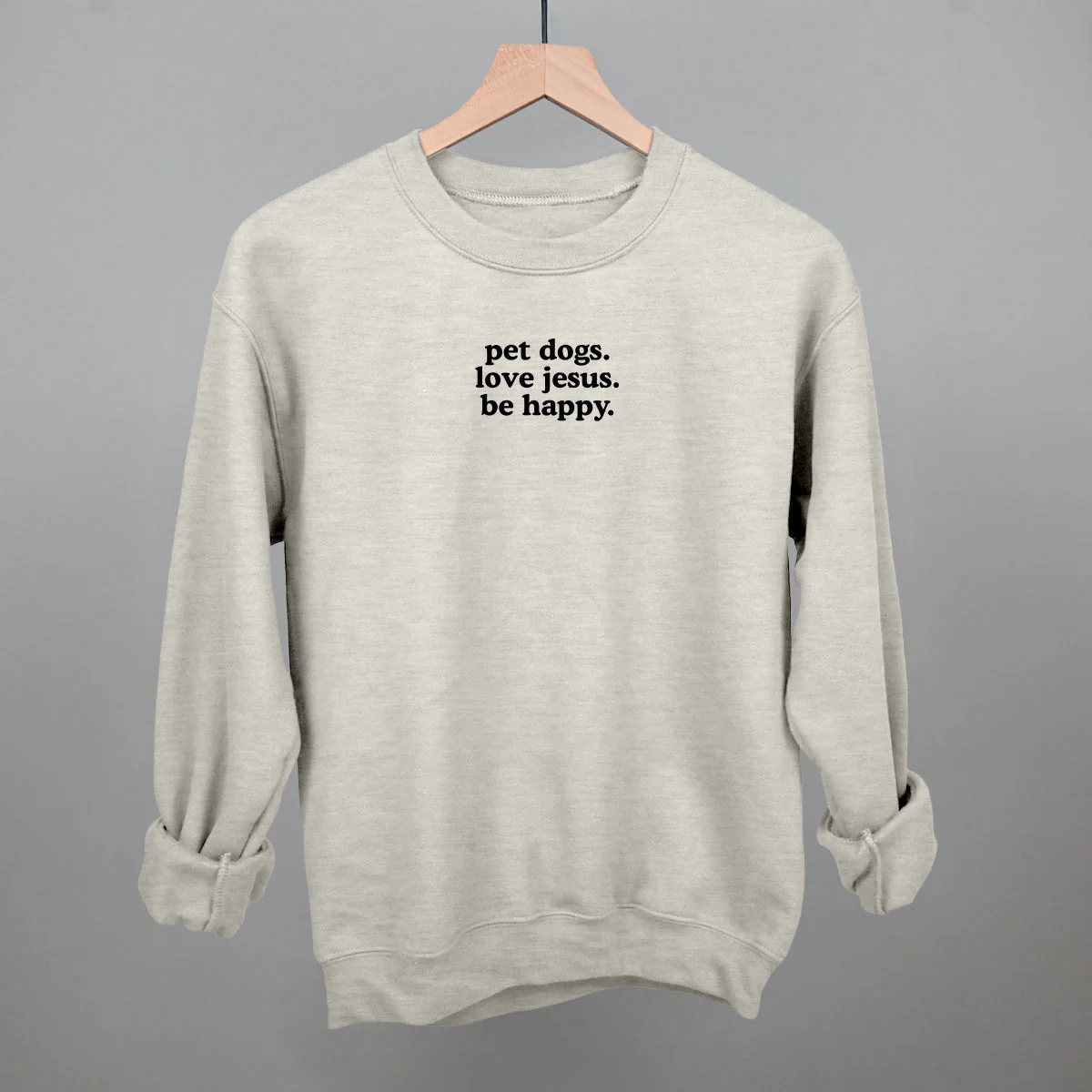 Pet Dogs, Love Jesus, Be Happy Sweatshirt - Image 11