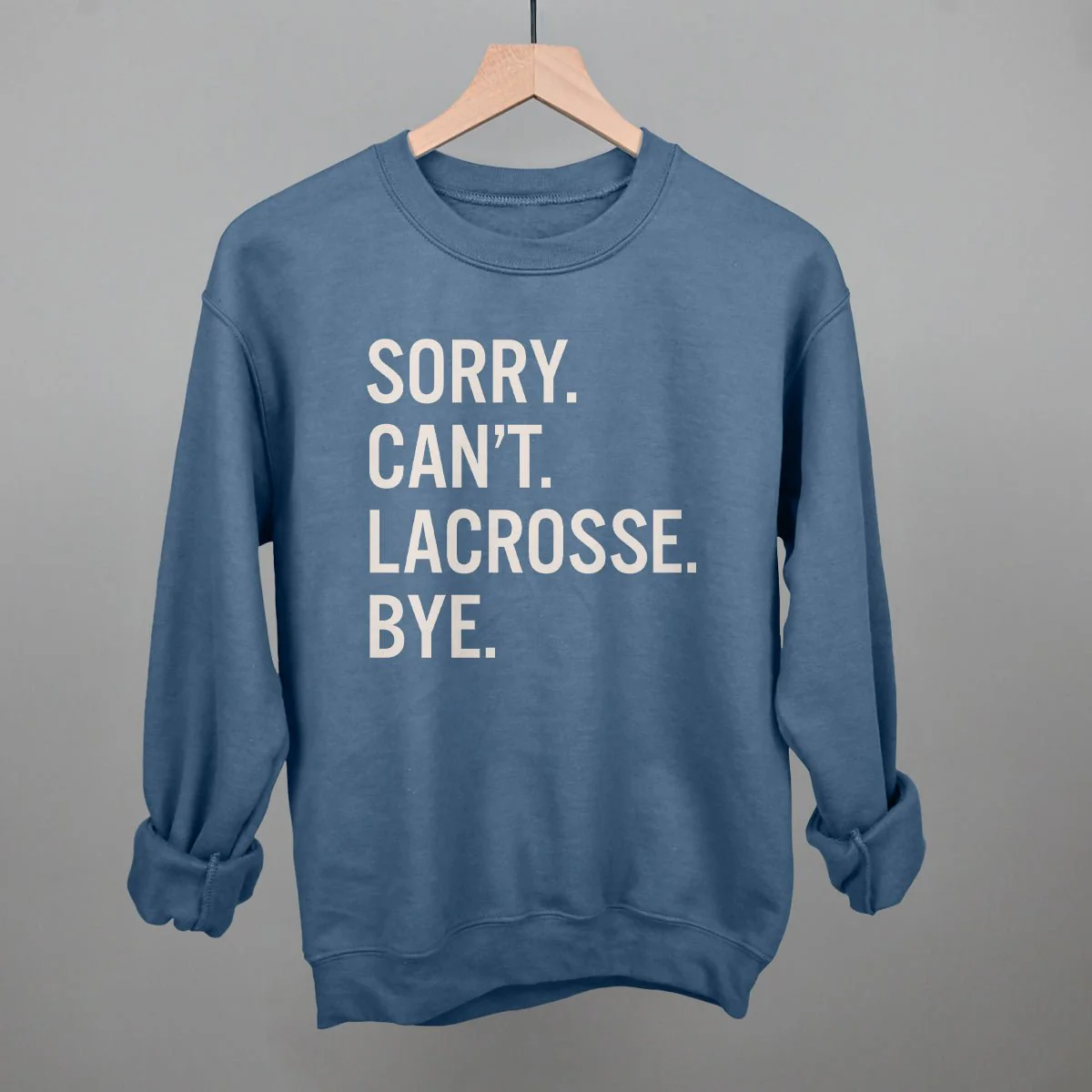 Sorry Can't Lacrosse Bye Sweatshirt - Image 7