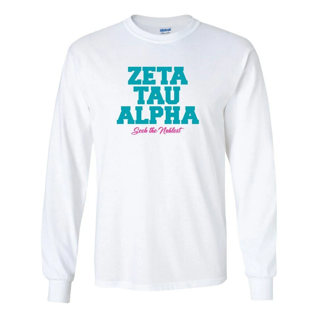 Zeta Tau Alpha Seek the Noblest Block Letter Long Sleeve T-shirt